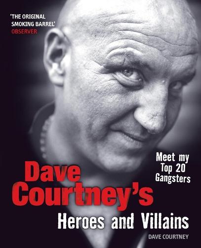 Dave Courtneys Heroes and Villains  by Dave Courtney at Abbey's Bookshop, 