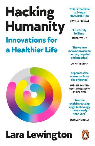 Hacking Humanity: The Innovations Helping Us Live Healthier Lives for Longer  by Lara Lewington at Abbey's Bookshop, 