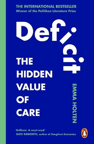 Deficit: The Hidden Value of Care  by Emma Holten at Abbey's Bookshop, 