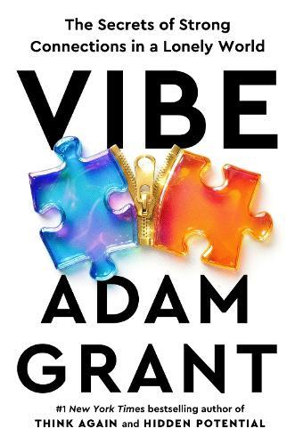Vibe: The Secrets of Strong Connections in a Lonely World  by Adam Grant at Abbey's Bookshop, 