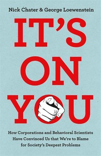 It's On You: How they rig the rules and we get the blame for society's problems  by Nick Chater at Abbey's Bookshop, 