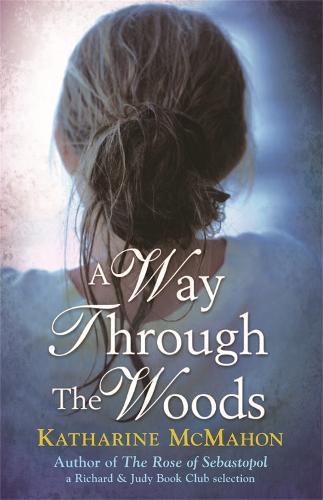A Way Through The Woods: The captivating story of two generations of women - their passions and the secrets they keep  by Katharine McMahon at Abbey's Bookshop, 