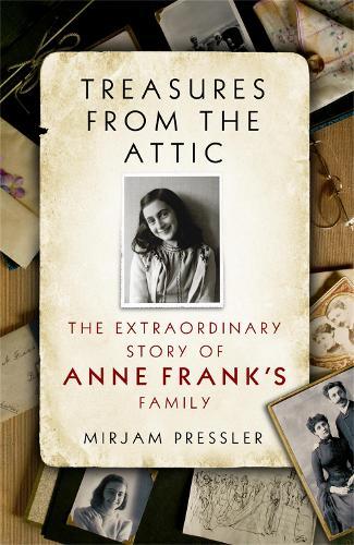 Treasures from the Attic: The Extraordinary Story of Anne Frank's Family  by Mirjam Pressler at Abbey's Bookshop, 