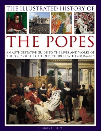Illustrated History of the Popes  by Phillips Charles at Abbey's Bookshop, 
