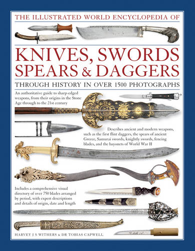 Illustrated World Encyclopedia of Knives, Swords, Spears & Daggers  by Withers Harvey  Capwell Tabias at Abbey's Bookshop, 