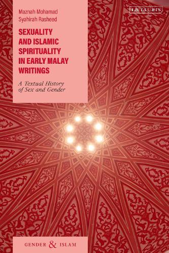 Sexuality and Islamic Spirituality in Early Malay Writings: A Textual History of Sex and Gender  by Maznah Mohamad (National University of Singapore, Singapore.) at Abbey's Bookshop, 