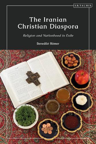 The Iranian Christian Diaspora: Religion and Nationhood in Exile  by Benedikt Römer (Bundeswehr University Munich, Germany) at Abbey's Bookshop, 