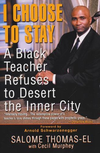 I Choose To Stay: A Black Teacher Refuses to Desert the Inner City  by Salome Thomas-El at Abbey's Bookshop, 