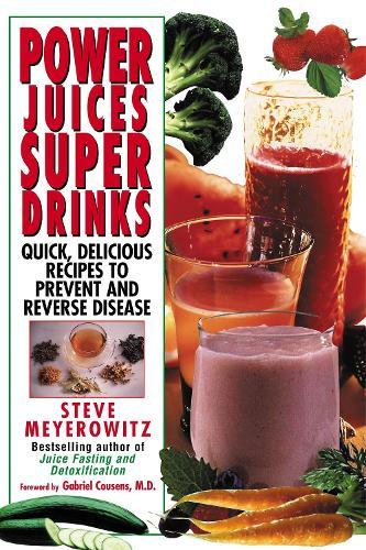 Power Juices, Super Drinks: Quick, Delicious Recipes to Prevent and Reverse Disease  by Steve Meyerowitz at Abbey's Bookshop, 