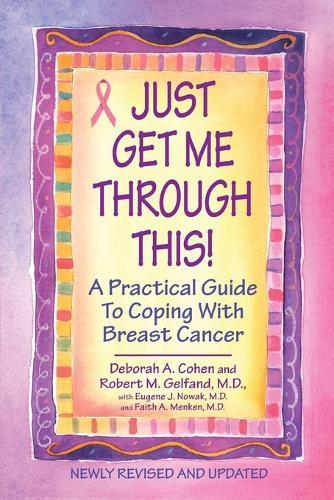 Just Get Me Through This! - Revised and Updated: A Practical Guide to Coping with Breast Cancer  by Deborah A. Cohen at Abbey's Bookshop, 