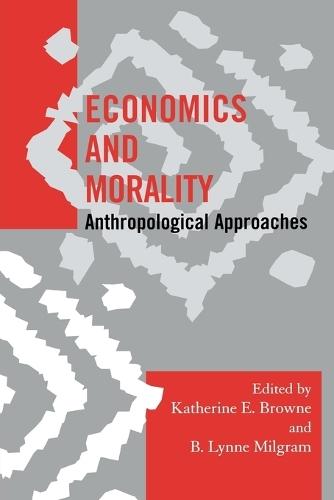 Economics and Morality: Anthropological Approaches  by Katherine E. Browne at Abbey's Bookshop, 