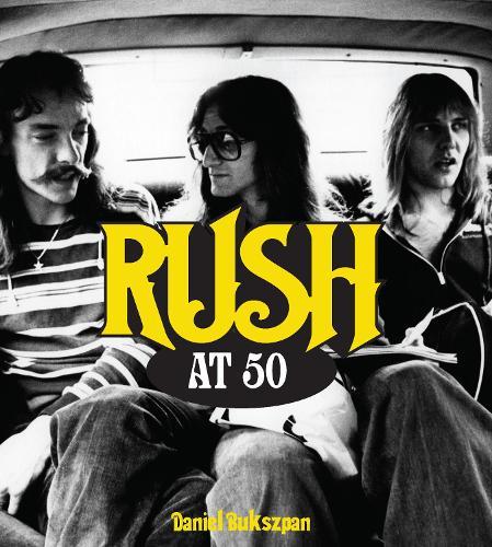 Rush at 50  by Daniel Bukszpan at Abbey's Bookshop, 