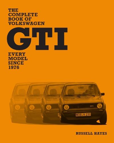 The Complete Book of Volkswagen GTI: Every Model Since 1976  by Russell Hayes at Abbey's Bookshop, 