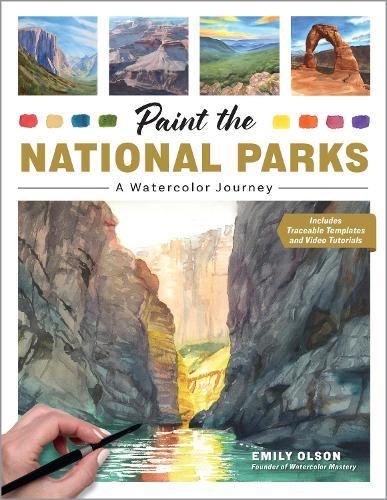 Paint the National Parks: A Watercolor Journey - Includes traceable templates and video tutorials  by Emily Olson at Abbey's Bookshop, 