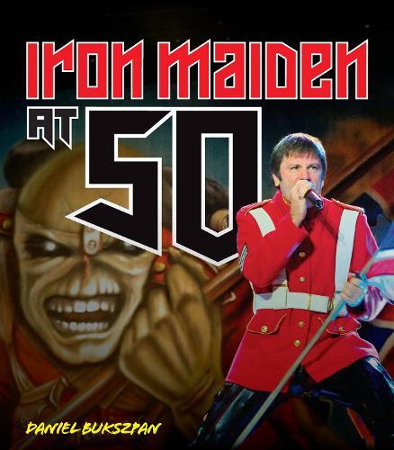 Iron Maiden at 50  by Daniel Bukszpan at Abbey's Bookshop, 