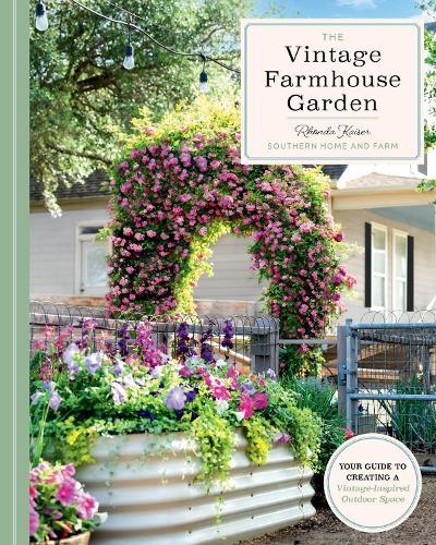 The Vintage Farmhouse Garden: Your Guide to Creating a Vintage-Inspired Outdoor Space  by Rhonda Kaiser at Abbey's Bookshop, 
