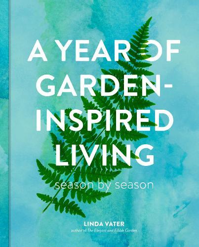 A Year of Garden-Inspired Living: Season by Season  by Linda Vater at Abbey's Bookshop, 