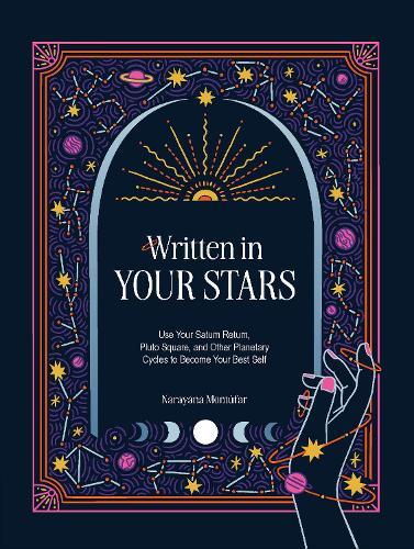 Written in Your Stars: Use Your Saturn Return, Pluto Square, and Other Planetary Cycles to Become Your Best Self  by Narayana Montufar at Abbey's Bookshop, 