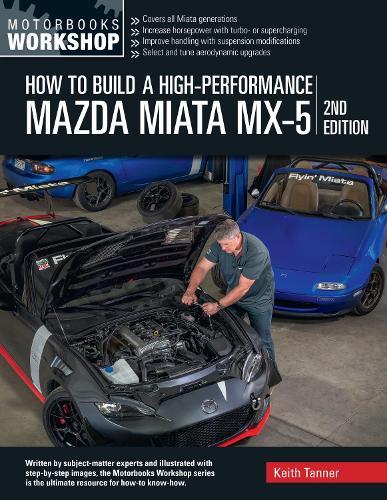 How to Build a High-Performance Mazda Miata MX-5, 2nd Edition  by Keith Tanner at Abbey's Bookshop, 