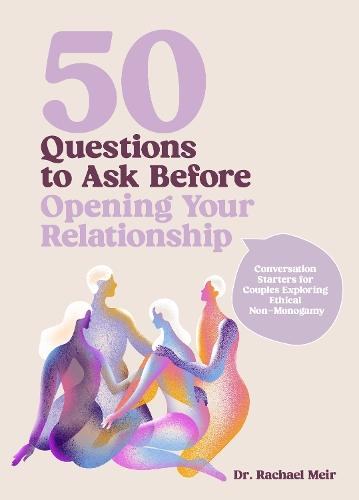 50 Questions to Ask Before Opening Your Relationship: Conversation Starters for Couples Exploring Ethical Nonmonogamy  by Rachael Meir at Abbey's Bookshop, 