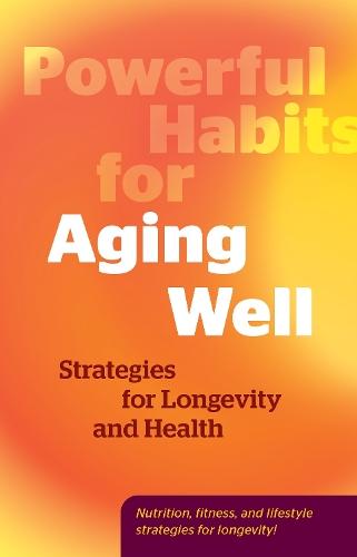 Powerful Habits for Aging Well: Strategies for Longevity and Health  by Editors of Fair Winds Press at Abbey's Bookshop, 