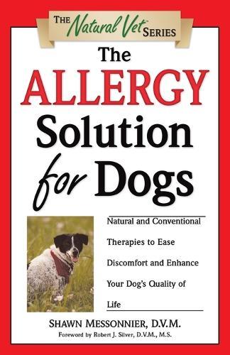 The Allergy Solution for Dogs: Natural and Conventional Therapies to Ease Discomfort and Enhance Your Dog's Quality of Life  by Shawn Messonnier, D.V.M. at Abbey's Bookshop, 