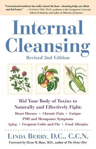 Internal Cleansing, Revised 2nd Edition: Rid Your Body of Toxins to Naturally and Effectively Fight: Heart Disease, Chronic Pain, Fatigue, PMS and Menopause Symptoms, and More  by Linda Berry at Abbey's Bookshop, 