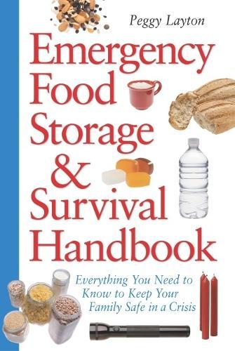 Emergency Food Storage & Survival Handbook: Everything You Need to Know to Keep Your Family Safe in a Crisis  by Peggy Layton at Abbey's Bookshop, 