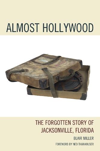 Almost Hollywood: The Forgotten Story of Jacksonville, Florida  by Blair Miller at Abbey's Bookshop, 