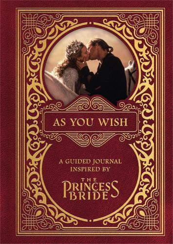 As You Wish: A Guided Journal Inspired by The Princess Bride  by Princess Bride Ltd at Abbey's Bookshop, 