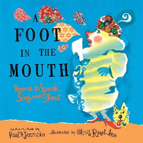 A Foot in the Mouth: Poems to Speak, Sing, and Shout  by Paul B. Janeczko at Abbey's Bookshop, 