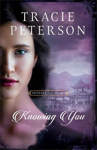 Knowing You  by Tracie Peterson at Abbey's Bookshop, 