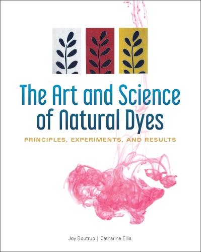 The Art and Science of Natural Dyes: Principles, Experiments, and Results  by Joy Boutrup at Abbey's Bookshop, 