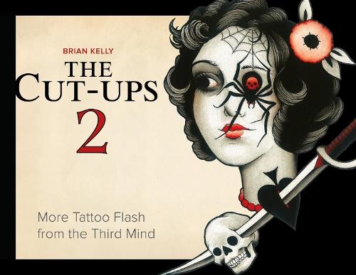 The Cut-Ups 2: More Tattoo Flash from the Third Mind  by Brian Kelly at Abbey's Bookshop, 