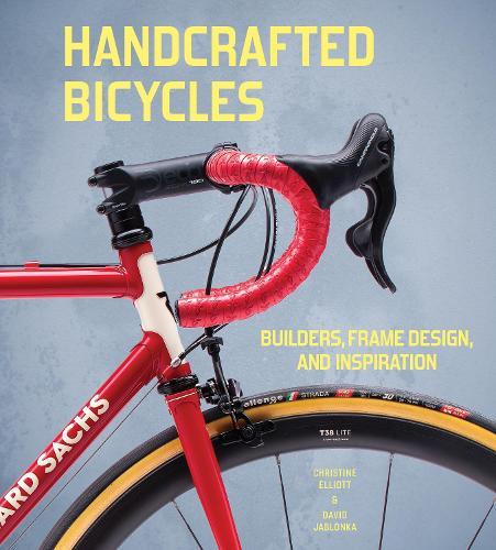Handcrafted Bicycles: Builders, Frame Design, and Inspiration  by Christine Elliott at Abbey's Bookshop, 