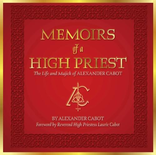Memoirs of a High Priest: The Life and Majick of Alexander Cabot  by Alexander Cabot at Abbey's Bookshop, 