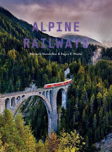Alpine Railways  by Berthold Steinhilber at Abbey's Bookshop, 