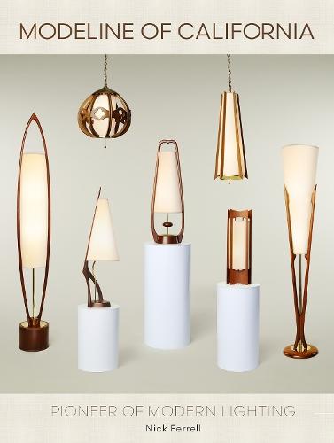 Modeline of California: Pioneer of Modern Lighting  by Nick Ferrell at Abbey's Bookshop, 