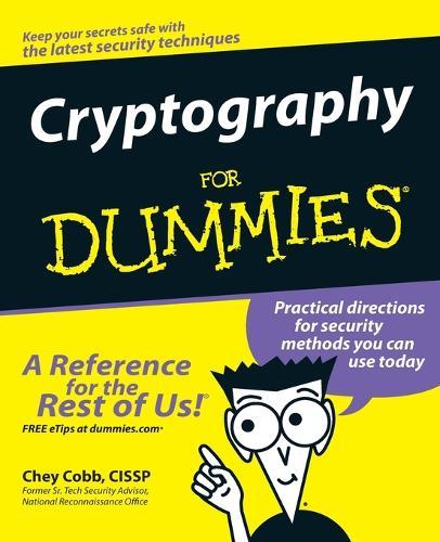 Cryptography For Dummies  by Chey Cobb (St. Augustine, FL, Former Sr. Tech Security Advisor, National Reconnaissance Office) at Abbey's Bookshop, 