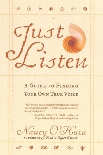 Just Listen: A Guide to Finding Your Own True Voice  by Nancy O'Hara at Abbey's Bookshop, 