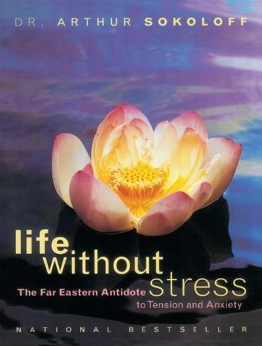 Life Without Stress: The Far Eastern Antidote to Tension and Anxiety  by Arthur Sokoloff at Abbey's Bookshop, 