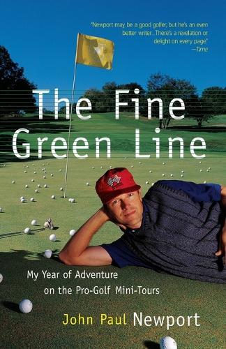 The Fine Green Line: My Year of Golf Adventure on the Pro-Golf Mini-Tours  by John Newport at Abbey's Bookshop, 