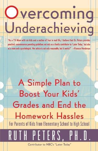 Overcoming Underachieving: A Simple Plan to Boost Your Kids' Grades and End the Homework Hassles  by Ruth Peters at Abbey's Bookshop, 