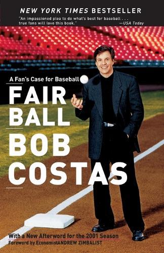 Fair Ball: A Fan's Case for Baseball  by Bob Costas at Abbey's Bookshop, 
