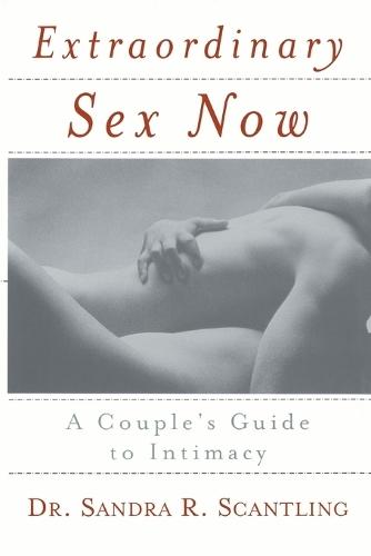 Extraordinary Sex Now: A Couple's Guide to Intimacy  by Sandra Scantling at Abbey's Bookshop, 
