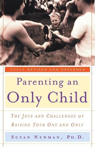 Parenting an Only Child: The Joys and Challenges of Raising Your One and Only  by Susan Newman at Abbey's Bookshop, 