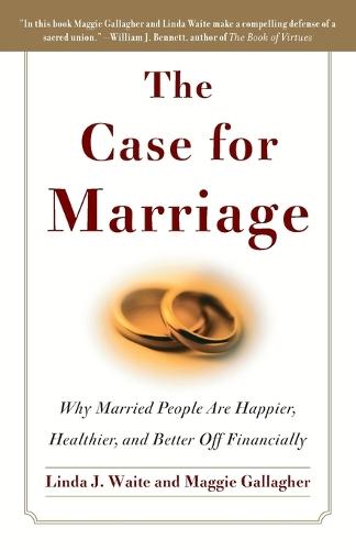 The Case for Marriage: Why Married People are Happier, Healthier and Better Off Financially  by Linda Waite at Abbey's Bookshop, 