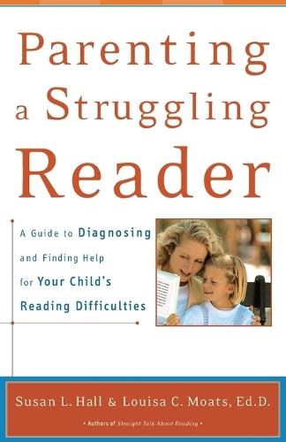 Parenting a Struggling Reader: A Guide to Diagnosing and Finding Help for Your Child's Reading Difficulties  by Susan Hall at Abbey's Bookshop, 
