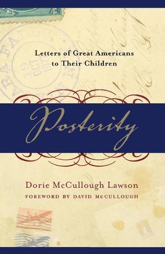 Posterity: Letters of Great Americans to Their Children  by Dorie McCullough Lawson at Abbey's Bookshop, 