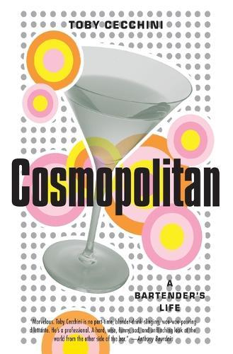 Cosmopolitan: A Bartender's Life  by Toby Cecchini at Abbey's Bookshop, 